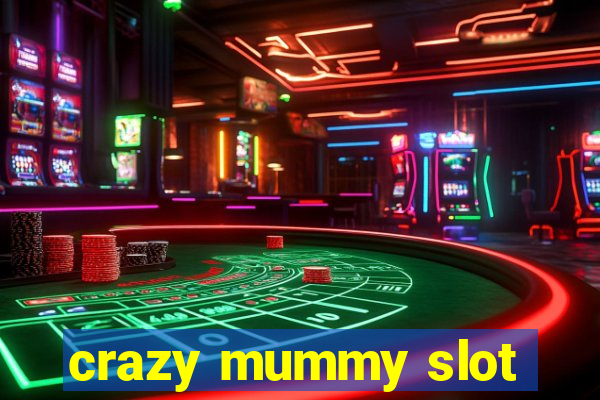 crazy mummy slot