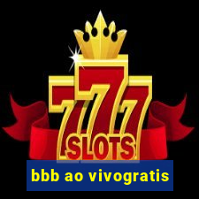 bbb ao vivogratis