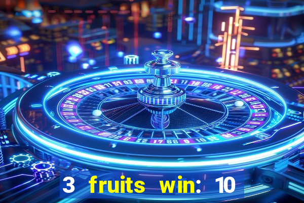 3 fruits win: 10 lines slot