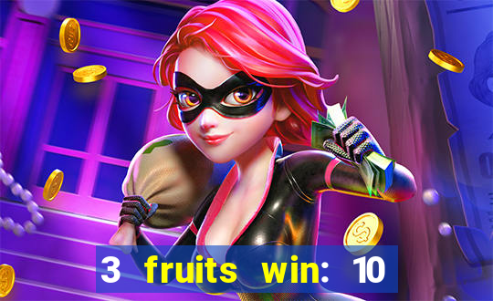 3 fruits win: 10 lines slot