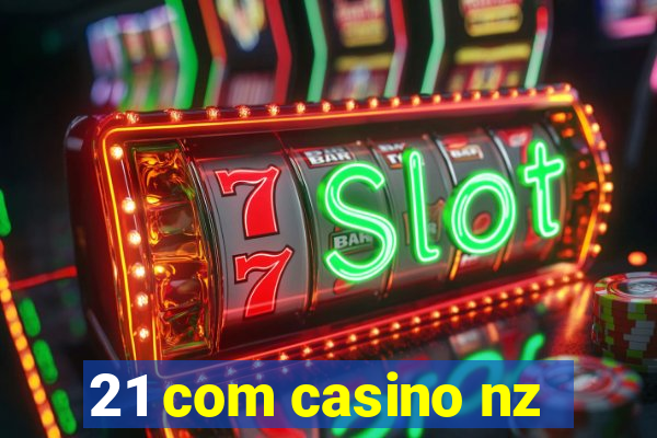 21 com casino nz