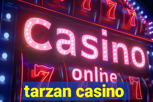 tarzan casino