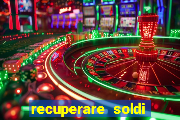 recuperare soldi persi alle slot