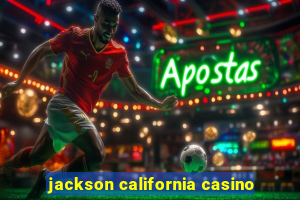 jackson california casino