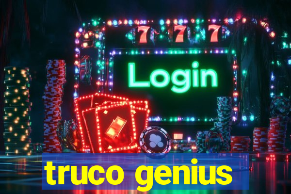 truco genius