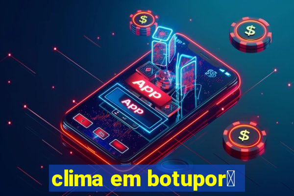 clima em botupor茫