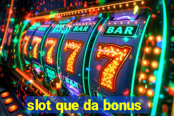 slot que da bonus