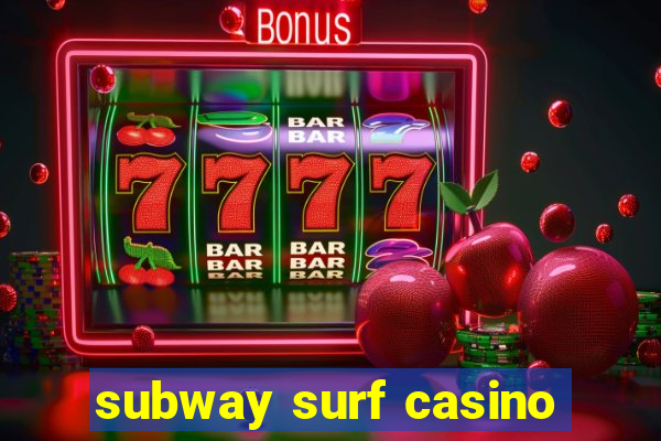 subway surf casino