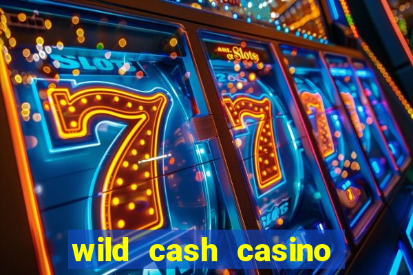 wild cash casino slots paga de verdade