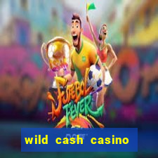 wild cash casino slots paga de verdade