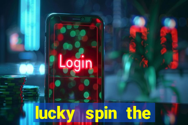 lucky spin the wheel 999 slot