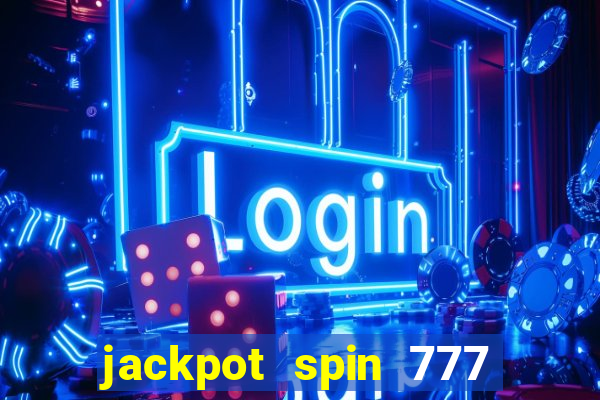 jackpot spin 777 paga mesmo