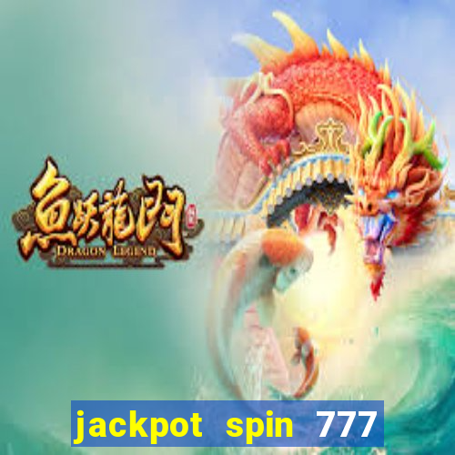 jackpot spin 777 paga mesmo