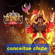 conceitue chute