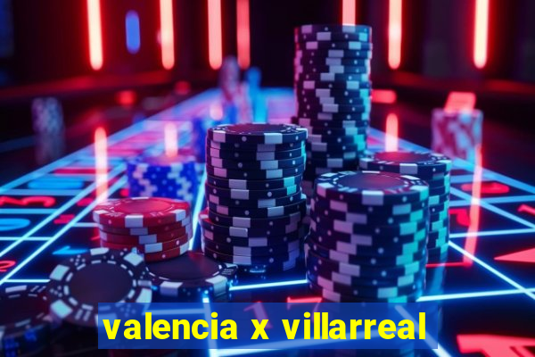 valencia x villarreal