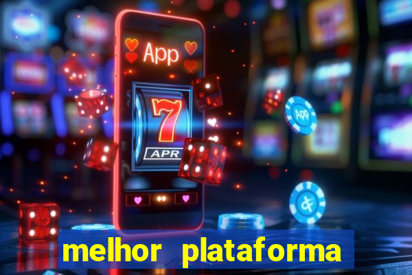 melhor plataforma de slots