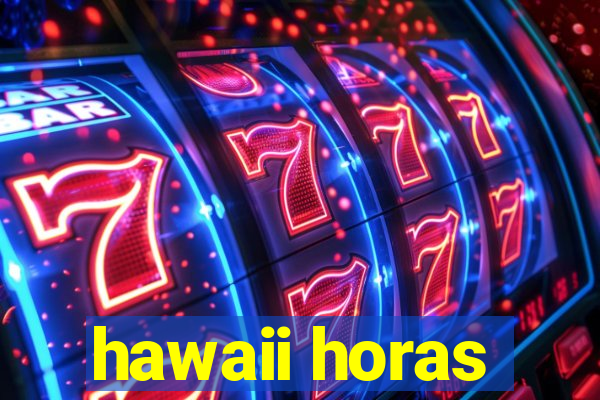 hawaii horas