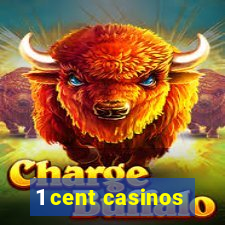 1 cent casinos