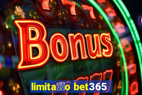 limita莽茫o bet365