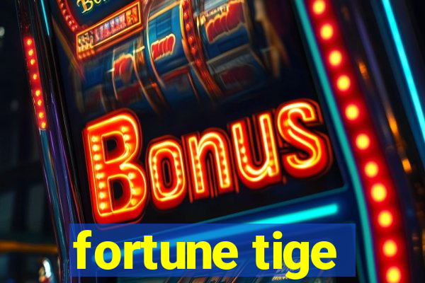 fortune tige