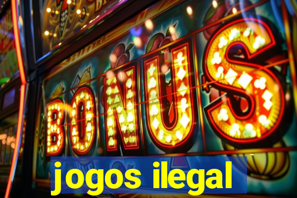 jogos ilegal