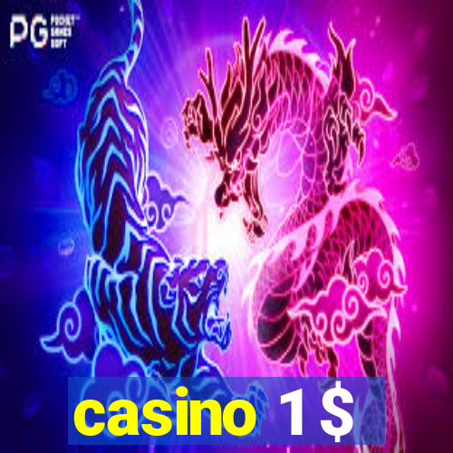 casino 1 $