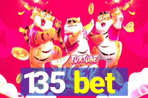 135 bet