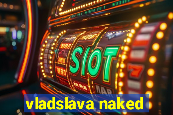 vladslava naked