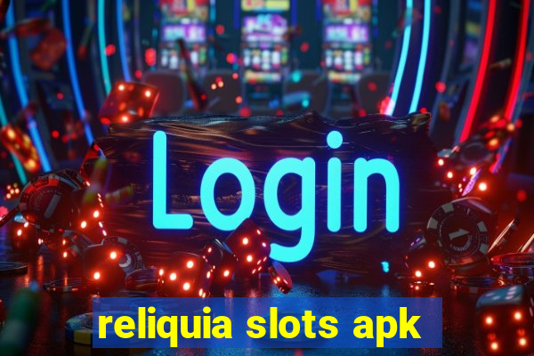 reliquia slots apk