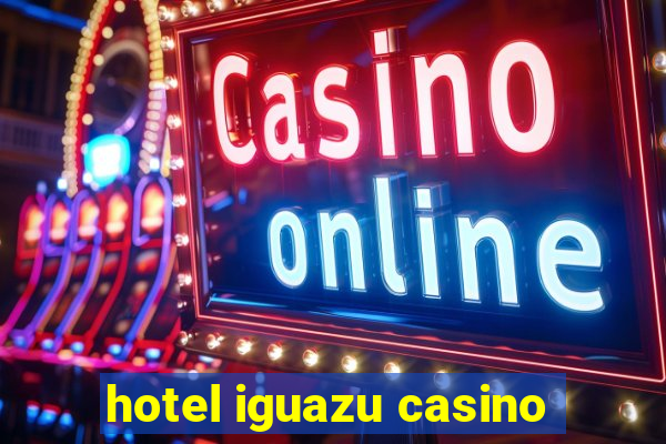 hotel iguazu casino