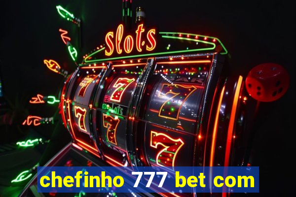 chefinho 777 bet com