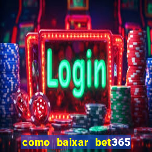 como baixar bet365 no iphone