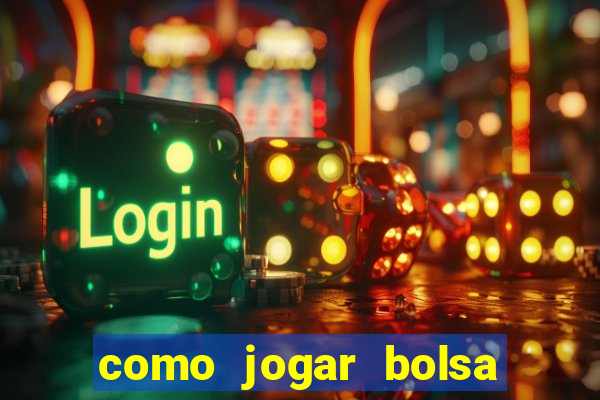 como jogar bolsa de valores