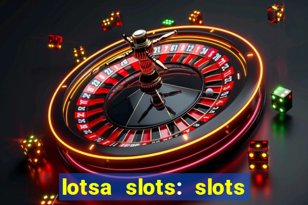 lotsa slots: slots de cassino