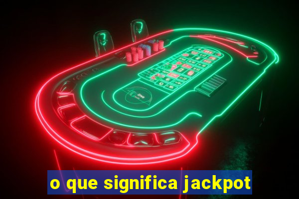 o que significa jackpot