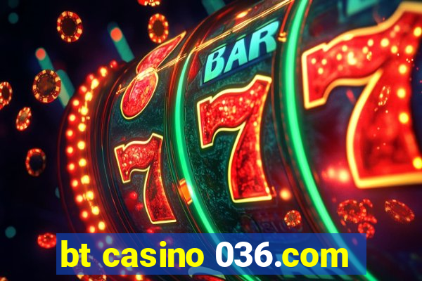 bt casino 036.com