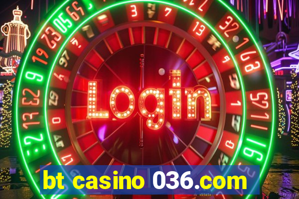 bt casino 036.com