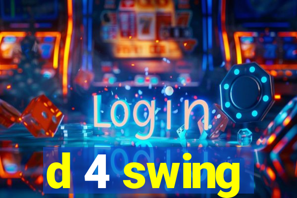 d 4 swing