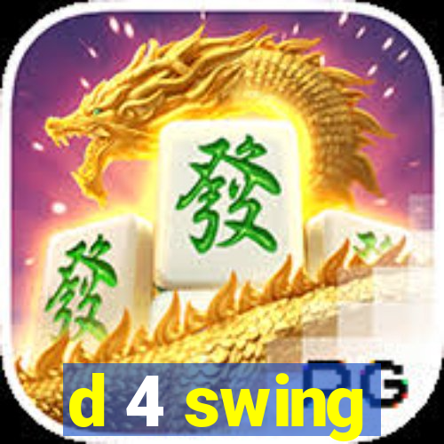 d 4 swing