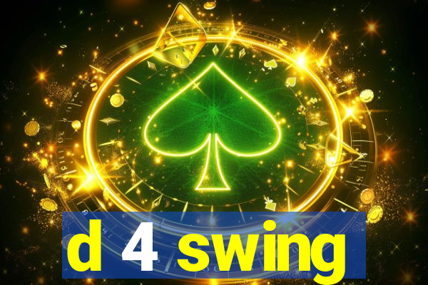 d 4 swing