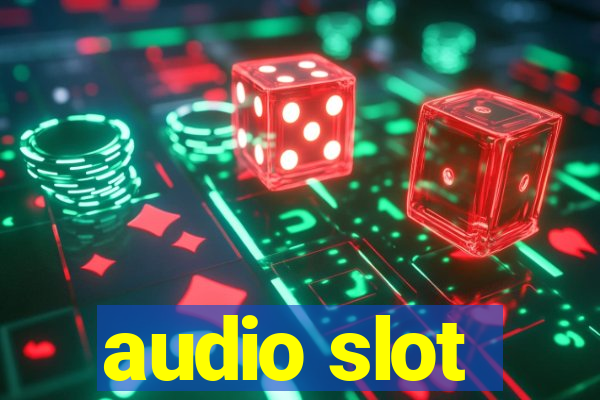 audio slot