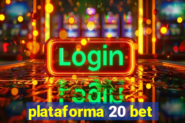 plataforma 20 bet