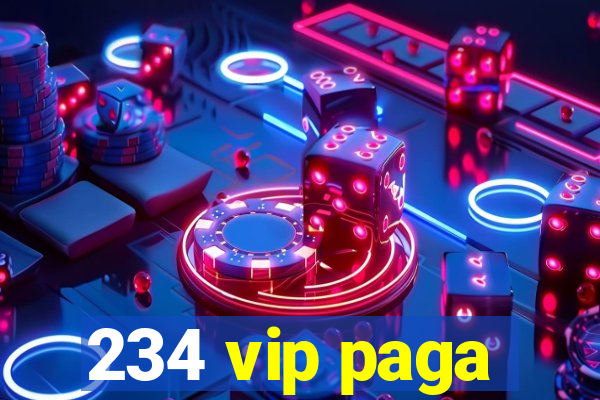 234 vip paga