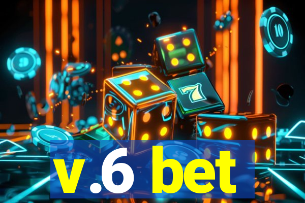 v.6 bet