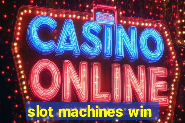 slot machines win