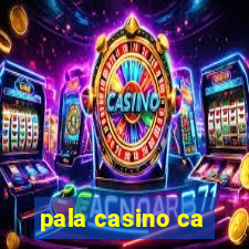 pala casino ca