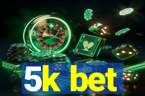 5k bet