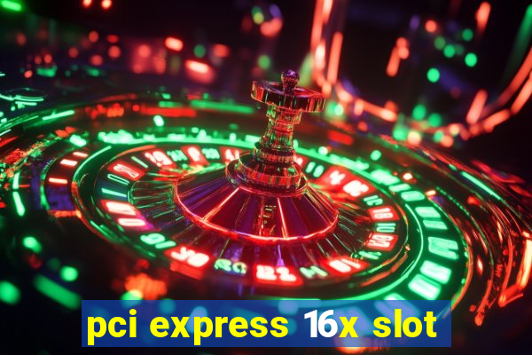 pci express 16x slot