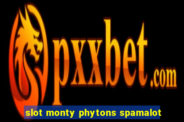 slot monty phytons spamalot