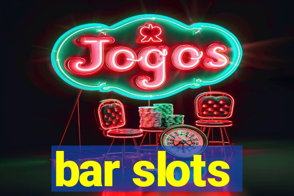 bar slots